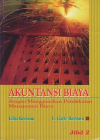 Akuntansi biaya : dengan menggunakan pendekatan manajemen biaya : Jil. 2