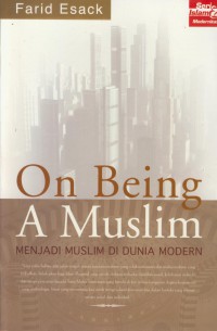 On being a muslim : menjadi muslim di dunia modern