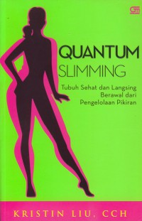 Quantum slimming : tubuh sehat dan langsing berawal dari pengelolaan pikiran