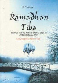 Ramadhan tiba : saatnya wisata kuliner dunia, sebuah antologi ramadhan