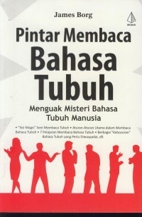 Pintar membaca bahasa tubuh : menguak misteri bahasa tubuh manusia