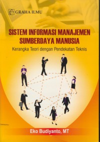 Sistem informasi manajemen sumberdaya manusia : kerangka teori dengan pendekatan teknis