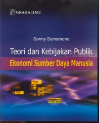 Teori dan kebijakan publik : ekonomi sumber daya manusia