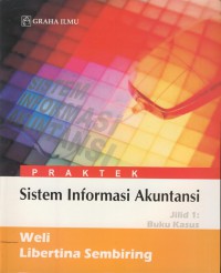 Praktek sistem informasi akuntansi : Jilid 1 buku kertas