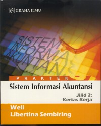 Praktek sistem informasi akuntansi : Jilid 2 kertas kerja