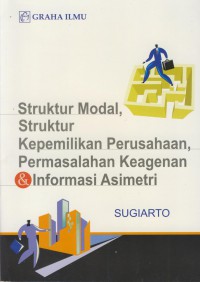 Struktur modal, struktur kepemilikan perusahaan, permasalahan keagenan & informasi asimetri