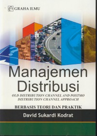 Manajemen distribusi  : olddistribution channel and postmo distribution channel approach