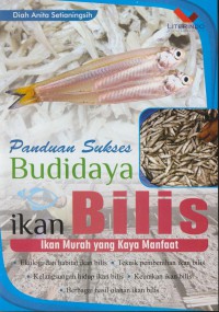 Panduan sukses budidaya ikan bilis : ikan murah yang kaya manfaat