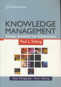 Knowledge management : konsep, arsitektur dan implementasi