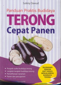 Panduan praktis budidaya terong panen : dilengkapi dengan kiat sukses menjalankan budidaya terong