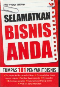 Selamatkan bisnis anda : tumpas 101 penyakit bisnis