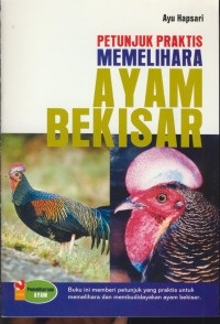 Petunjuk praktis memelihara ayam bekisar