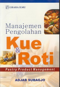 Manajemen pengolahan kue & roti : pastry product management