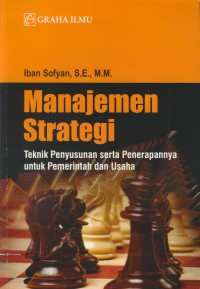 Manajemen strategi : teknik penyusunan serta penerapannya untuk pemerintah dan usaha