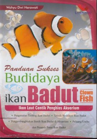 Panduan sukses budidaya ikan badut clow fish : ikan laut cantik penghias akuarium