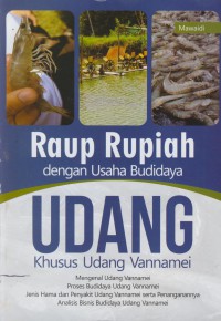 Raup rupiah dengan usaha budidaya udang : khusus udang vannamei