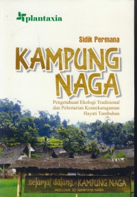 Kampung naga : Pengetahuan ekologi tradisional dan pelestarian keanekaragaman hayati tumbuhan