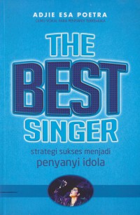The best singer : strategi sukses menjadi penyayi idola