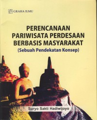 Perencanaan pariwisata persedasaan berbasis masyarakat : sebuah pendekatan konsep