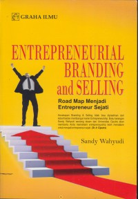 Enterpreneurial branding and selling : road map menjadi entrepreneur sejati