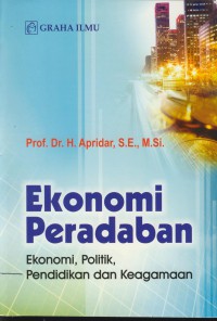 Ekonomi peradaban : ekonomi, politik, pendidikan, dan keagamaan