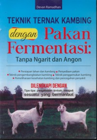 Teknik ternak kambing dengan pakan fermentasi : tanpa ngarit dan angon