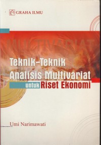 Teknik -teknik analisis multivariat untuk riset ekonomi