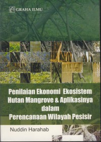Penilaian ekonomi ekosistem hutan mangrove & aplikasinya dalam perencanaan wilayah pesisir