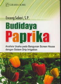 Budidaya paprika : analisis usaha pada bangunan screen house dengna sistem drip irrigation