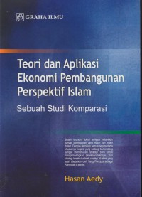 Teori dan aplikasi ekonomi pembangunan perspektif islam : sebuah studi komparasi