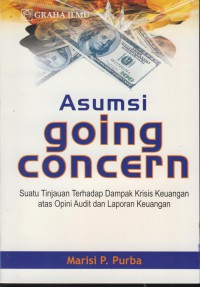 Asumsi going concern : suatu tinjauan terhadap dampak krisis keuangan atas opini audit dan laporan keuangan