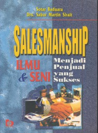 Salesmanship  : ilmu dan seni menjadi penjual yang sukses