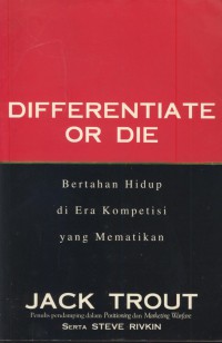 Differentiate or die : bertahan hifup di era kompetisi yang mematikan