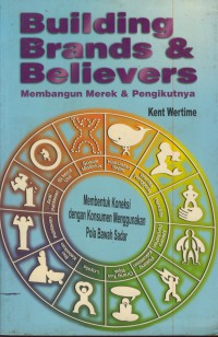 Building brands & believers : membangun merek & pengikutnya