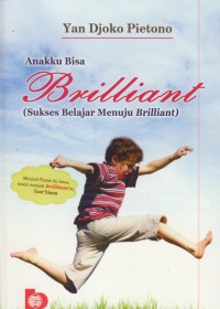 Anakku bisa brilliant (sukses belajar menuju brilliant)