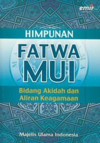 Himpunan fatwa MUI : bidang akidah dan aliran keagamaan