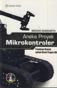 Aneka proyek mikrokontroler : panduan utama untuk riset/tugas akhir