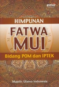 Himpunan fatwa MUI :bidang POM dan IPTEK