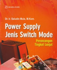 Power supply jenis switch mode : perancangan tingkay lanjut