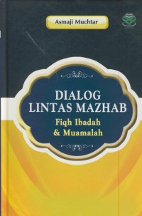 Dialog lintas mazhab : fiqh ibadah & muamalah