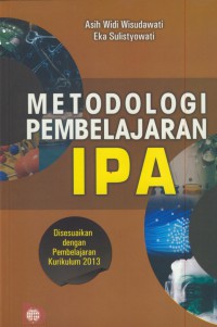 Metodologi pembelajaran ipa : disesuaikan dengan pembelajaran kurikulum 2013