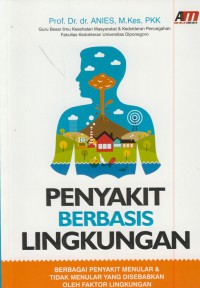 Penyakit berbasis lingkungan : berbagai penyakit menular & tidak menular yang di sebabkan oleh faktor lingkungan