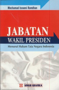 Jabatan wakil presiden : menuntut hukum tata negara Indonesia