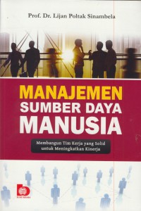 Manajemen sumber daya manusia : membangun tim kerja yang solid untuk meningkatkan kinerja