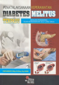 Penatalaksanaan keperawatan diabetes melitus terpadu : dengan penerapan teori keperawatan self care orem