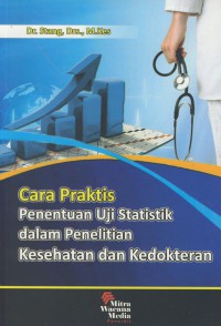 Cara praktis penentuan uji statistik dalam penelitian kesehatan dan kedokteran