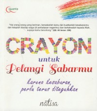 Crayon untuk pelangi sabarmu : karenakesabaran, perlu terus diteguhkan