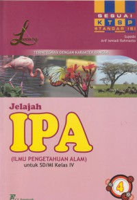 Jelajah ipa (ilmu pengetahuan alam) untuk sd/mi kelas iv : terintegrasi dengan karakter bangsa 4