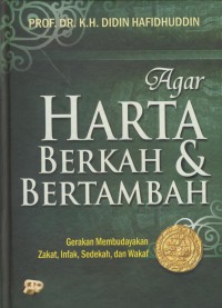 Agar harta berkah & bertambah : gerakan membudayakan zakat, infak, sedekah, dan wakaf