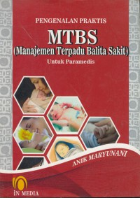 Pengenalan praktis mtbs (manajemen terpadu balita sakit) : untuk paramedis